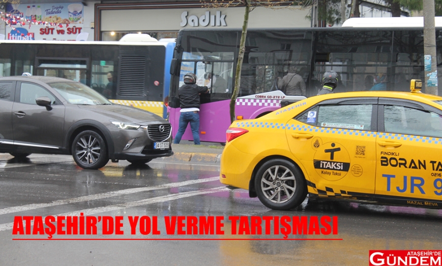 ATAŞEHİR’DE YOL VERME TARTIŞMASI ATAŞEHİR’DE YOL VERME TARTIŞMASI ataşehirde gündem 2